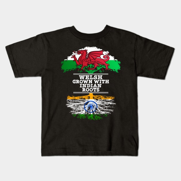 Welsh Grown With Indian Roots - Gift for Indian With Roots From India Kids T-Shirt by Country Flags